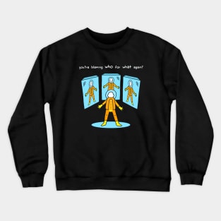 Who to Blame Crewneck Sweatshirt